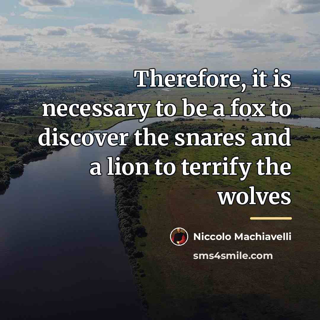 “Therefore, it is necessary to be a fox to discover…” quote by Niccolo Machiavelli