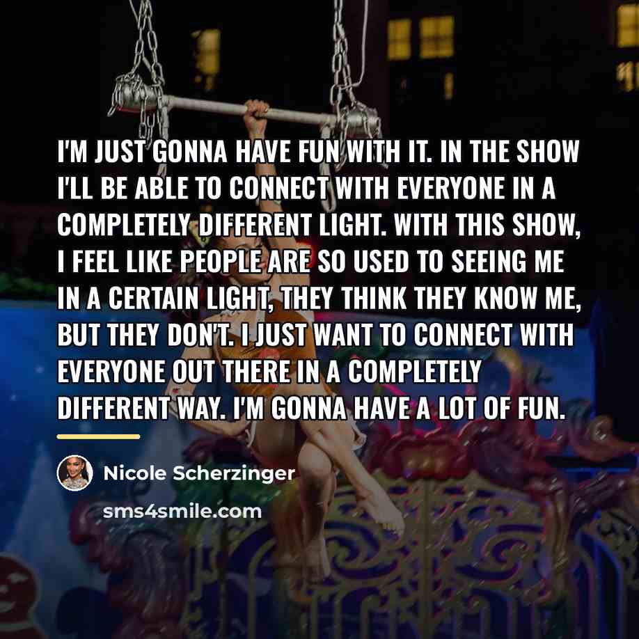 “I'm just gonna have fun with it. In the show…” quote by Nicole Scherzinger