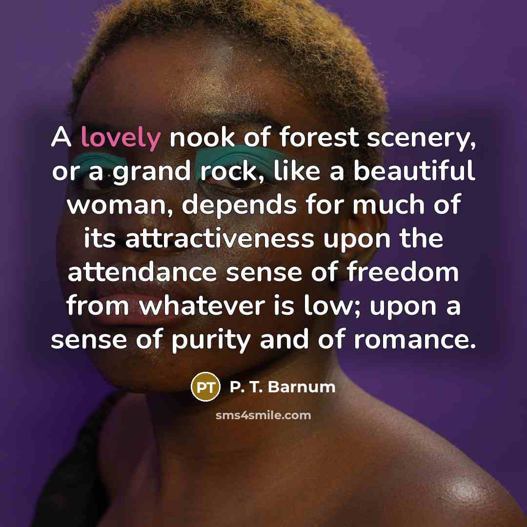 “A lovely nook of forest scenery, or a grand rock,…” quote by P. T. Barnum