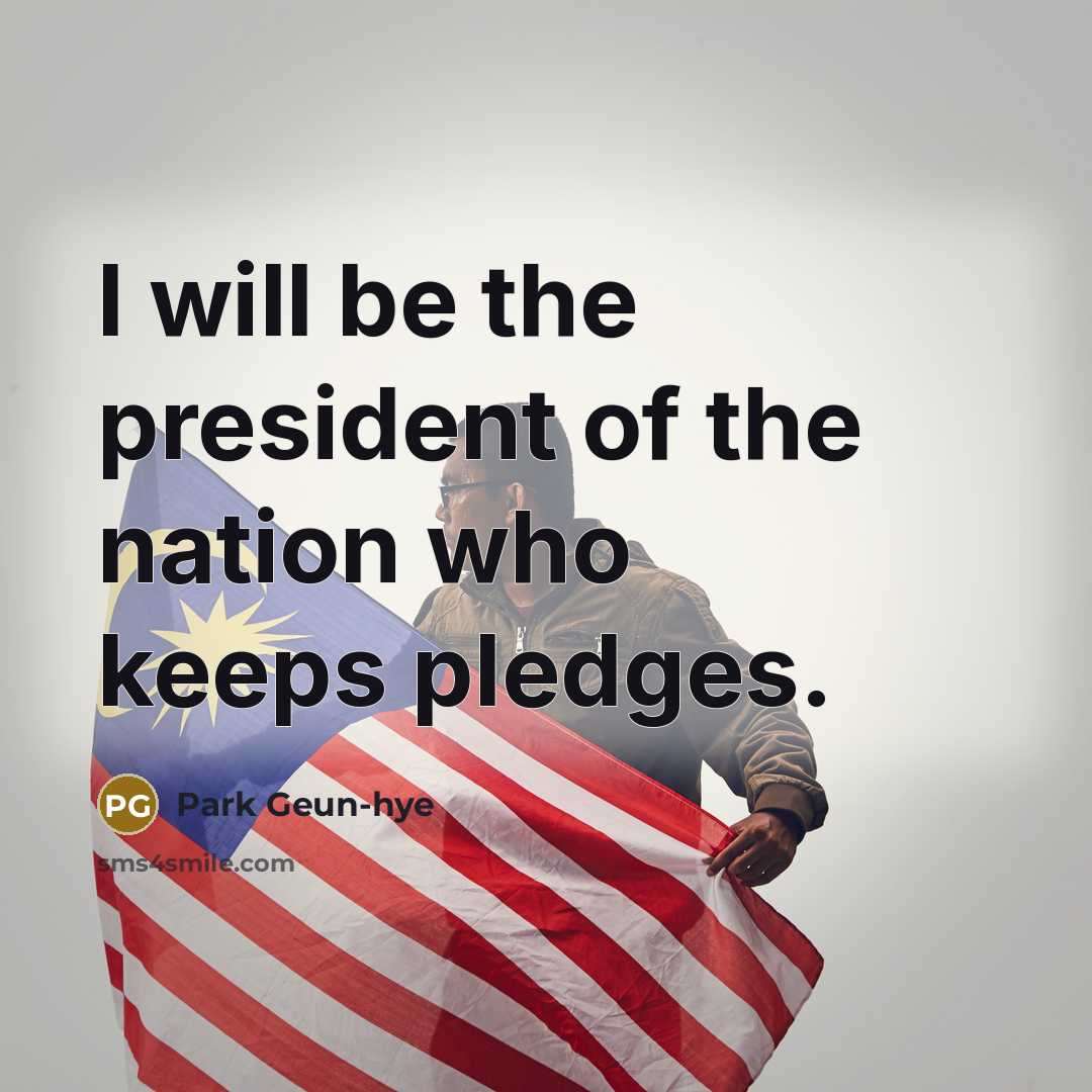 “I will be the president of the nation who keeps…” quote by Park Geun-hye
