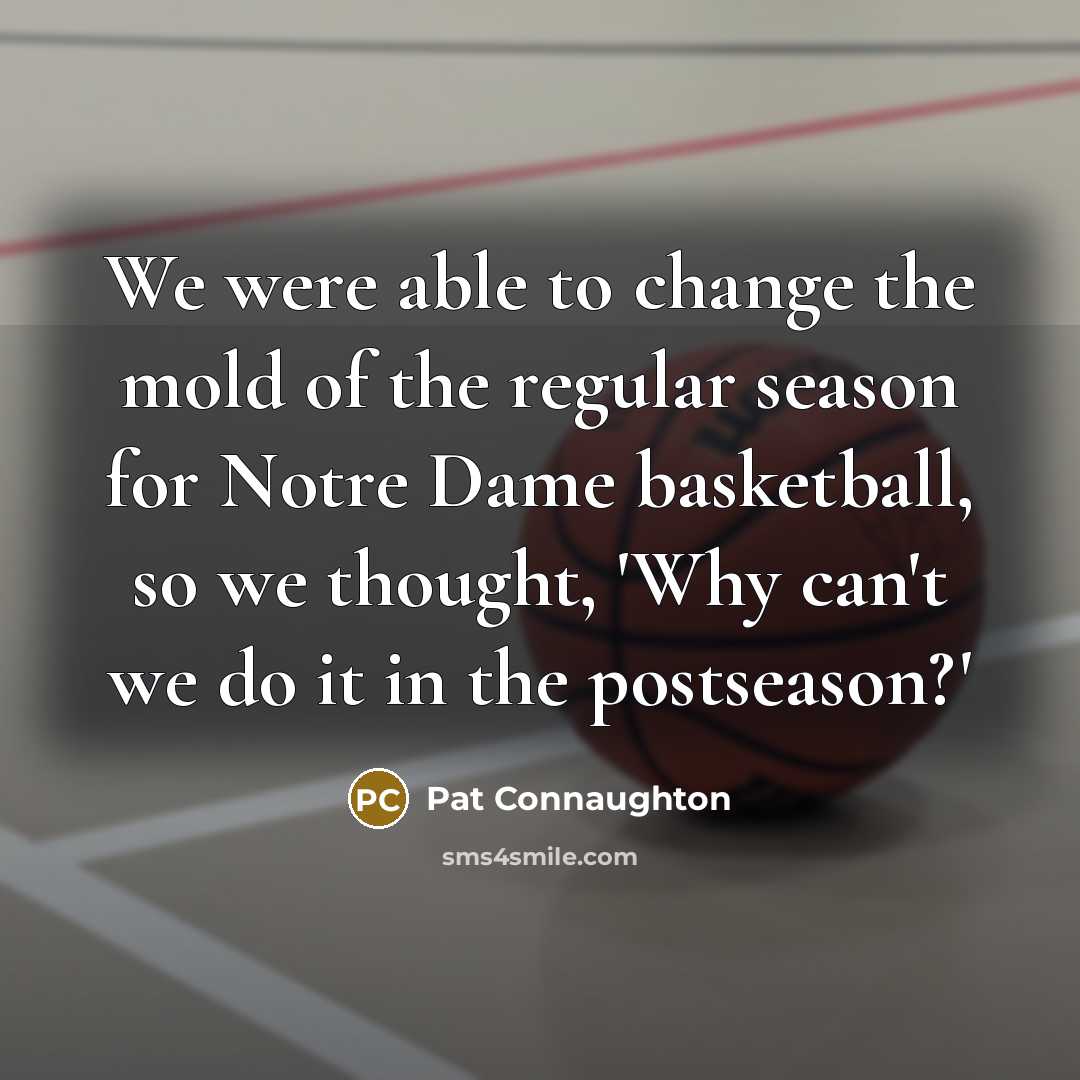 “We were able to change the mold of the regular…” quote by Pat Connaughton