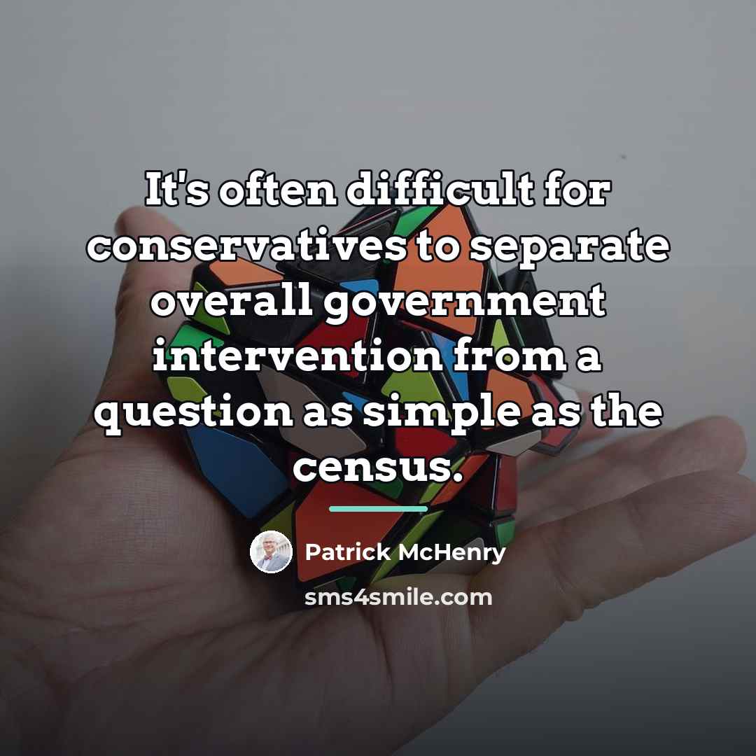 “It's often difficult for conservatives to separate overall government intervention…” quote by Patrick McHenry