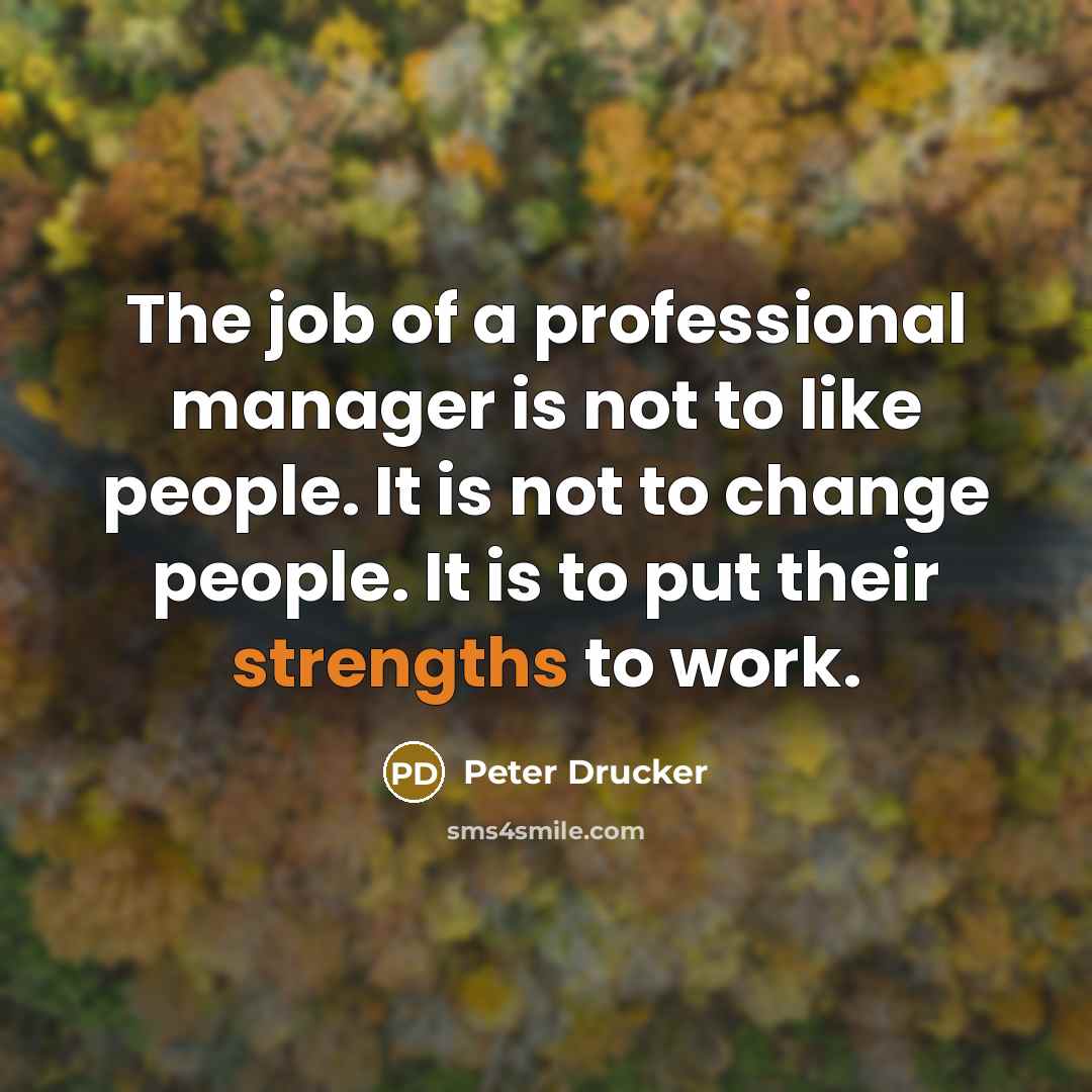 “The job of a professional manager is not to like…” quote by Peter Drucker