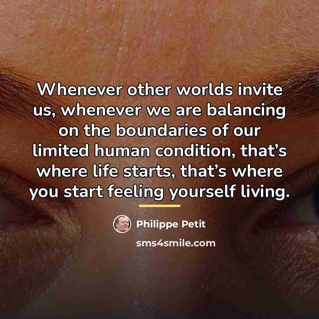 “Whenever other worlds invite us, whenever we are balancing on…” quote by Philippe Petit
