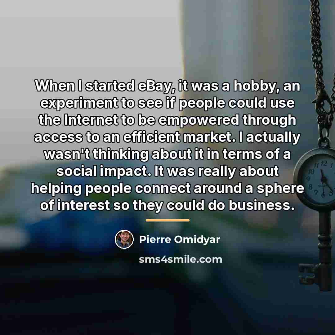 “When I started eBay, it was a hobby, an experiment…” quote by Pierre Omidyar
