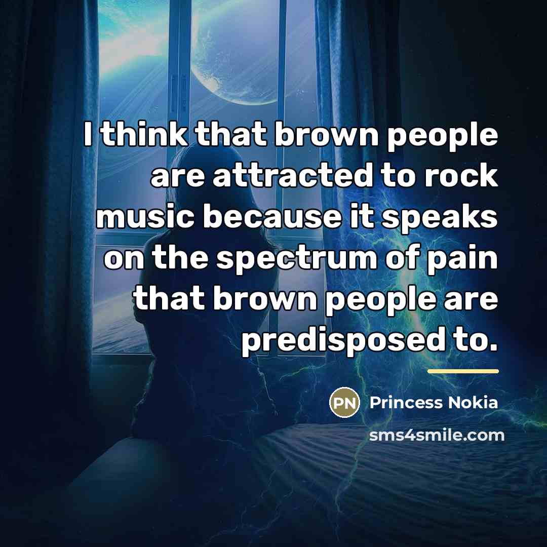 “I think that brown people are attracted to rock music…” quote by Princess Nokia