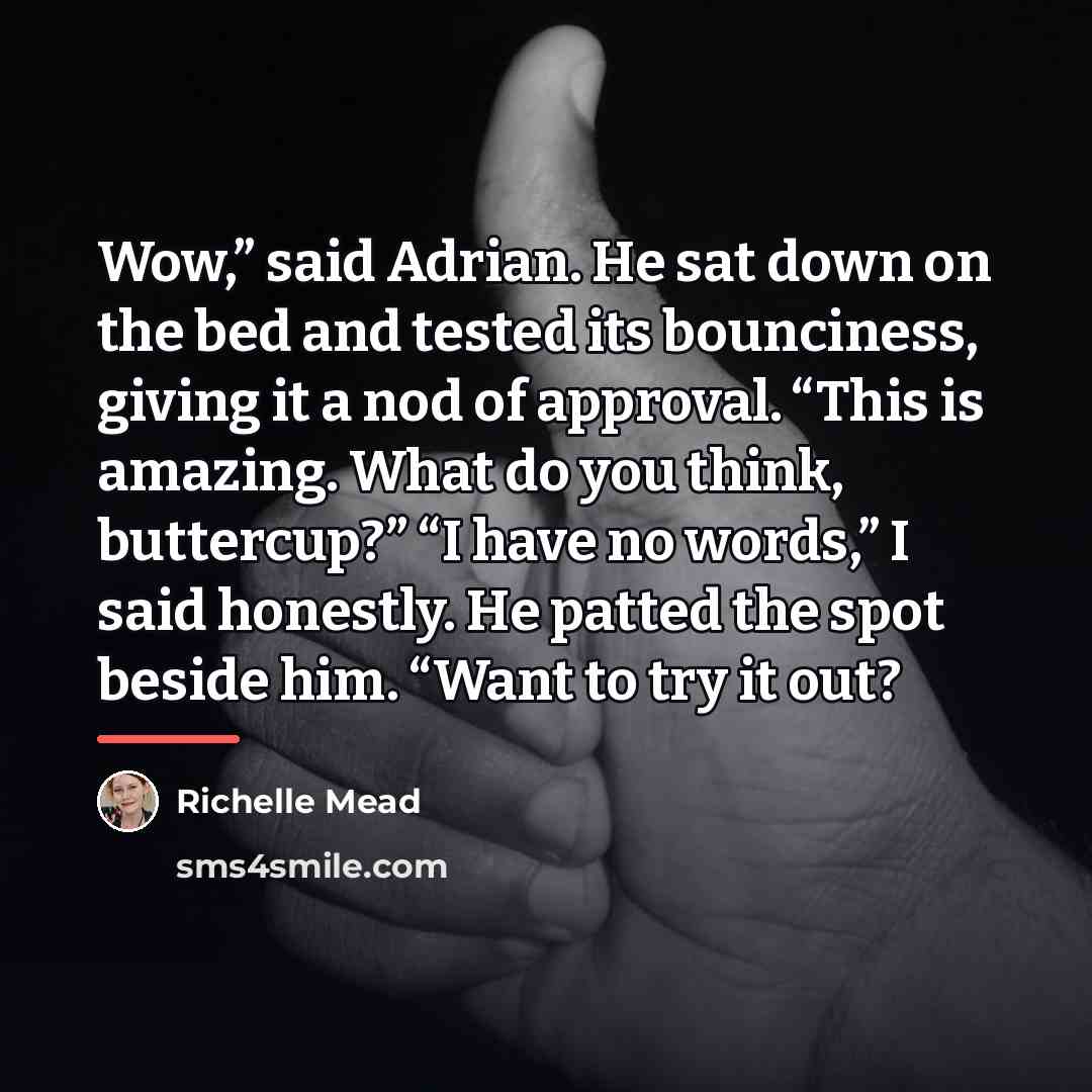 “Wow,” said Adrian. He sat down on the bed and…” quote by Richelle Mead