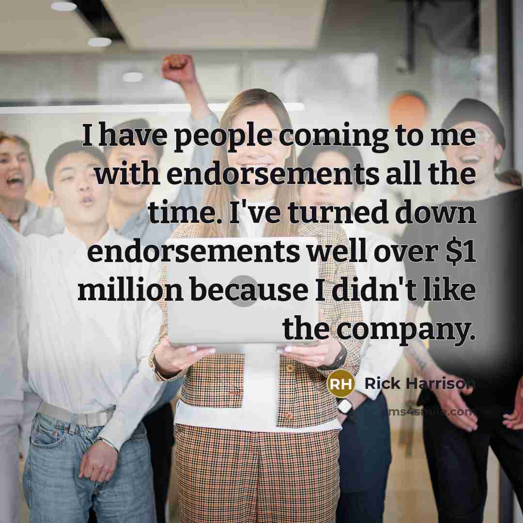 “I have people coming to me with endorsements all the…” quote by Rick Harrison
