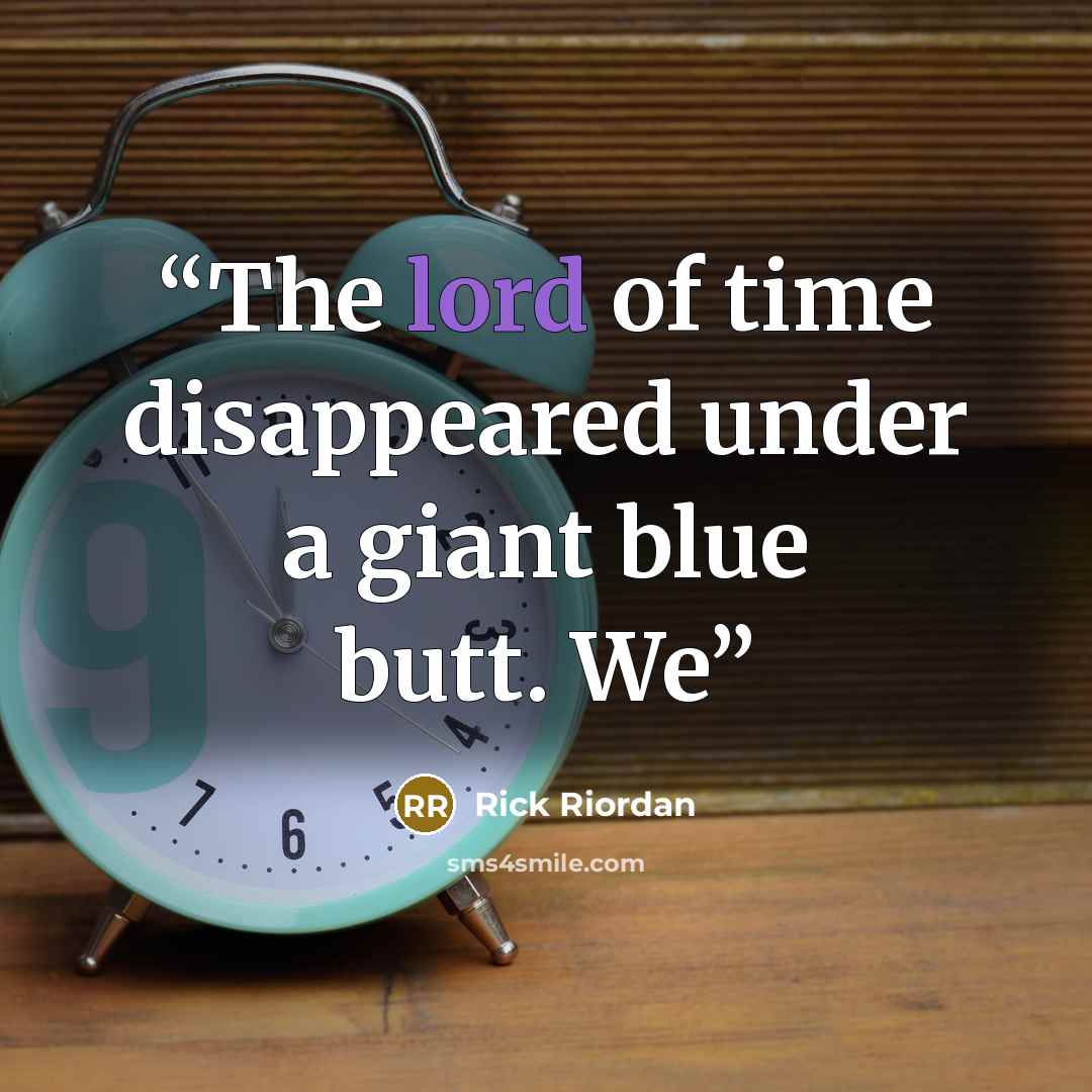 “The lord of time disappeared under a giant blue butt. We” quote by Rick Riordan