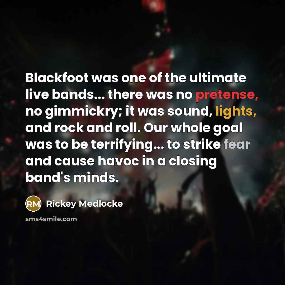 “Blackfoot was one of the ultimate live bands... there was…” quote by Rickey Medlocke