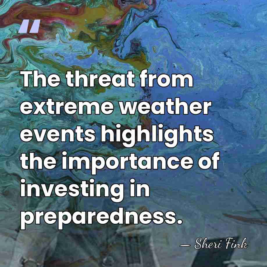 The threat from extreme weather events highlights the importance of investing in&hellip; - Sheri Fink
