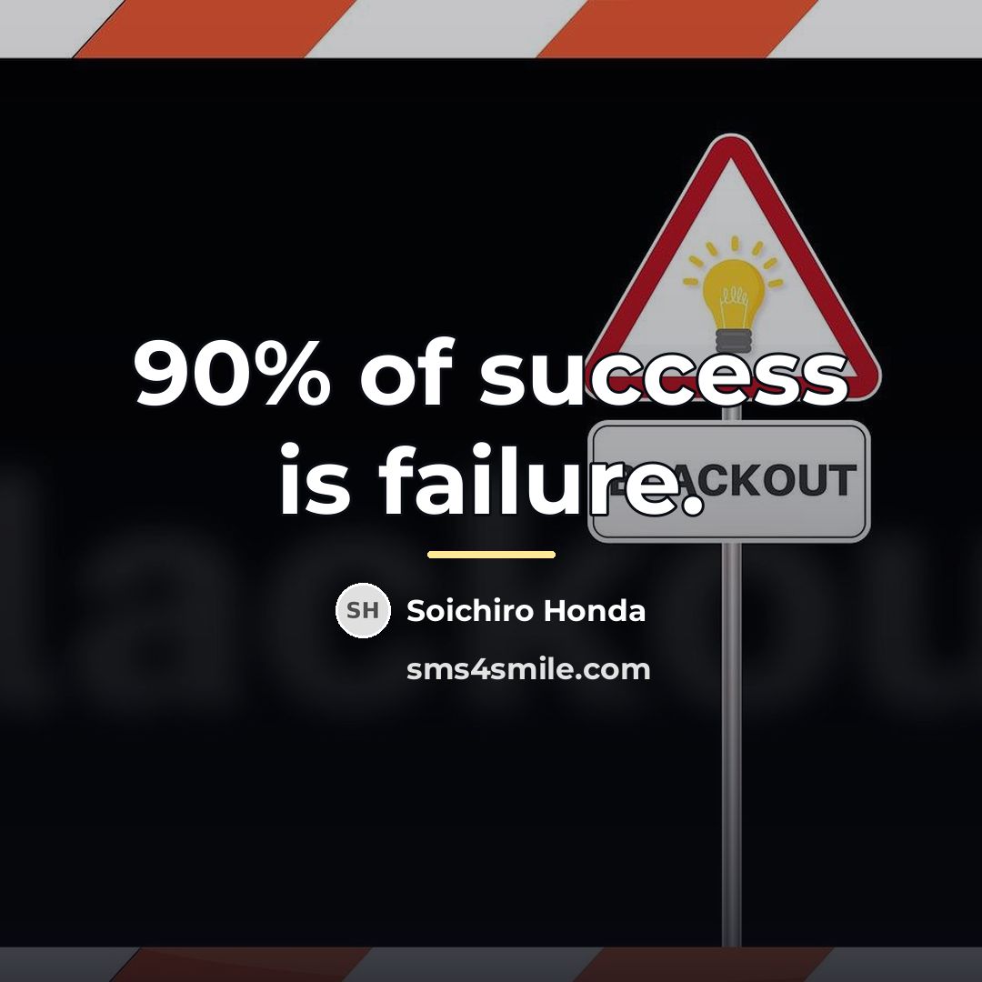 “90% of success is failure.…” quote by Soichiro Honda