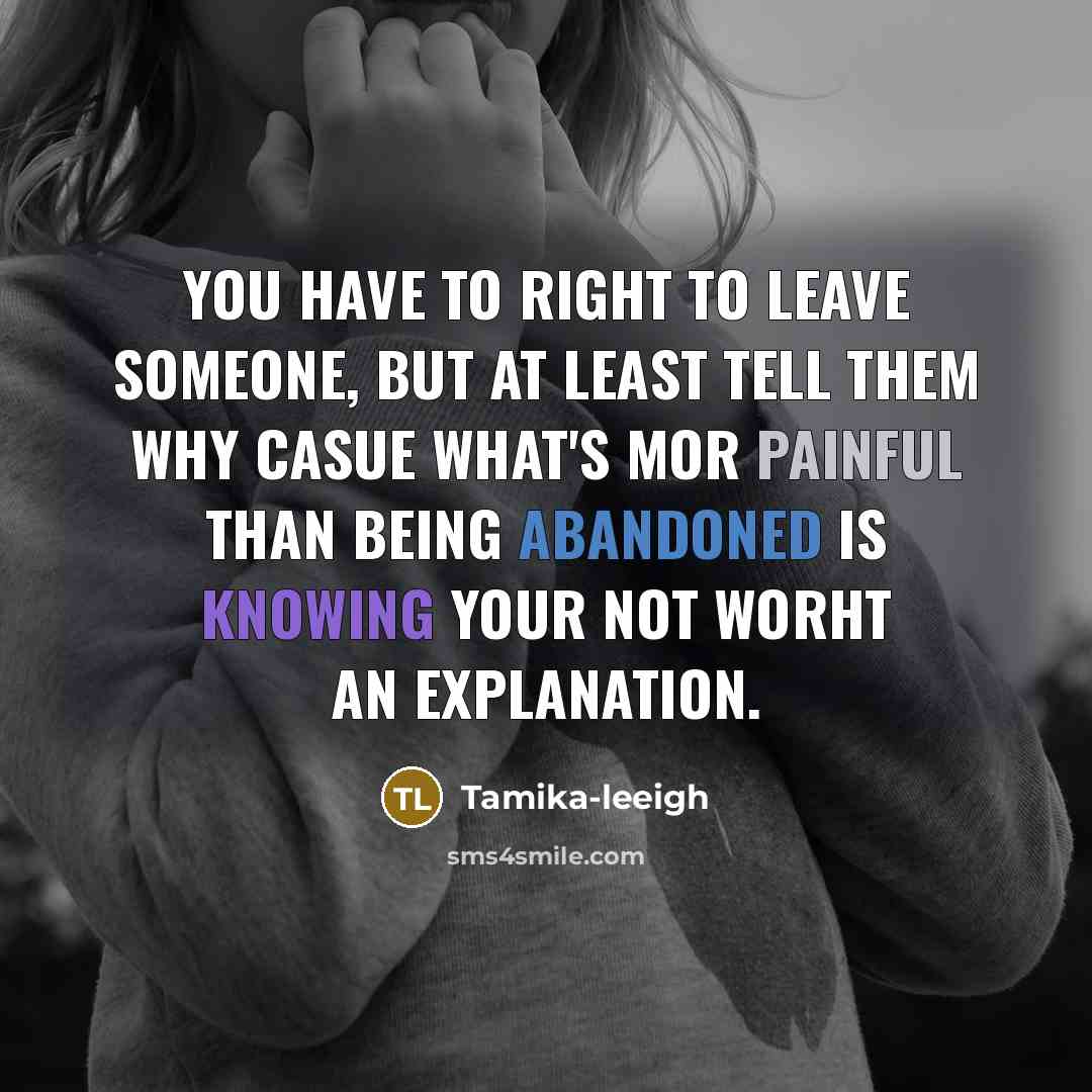 “You have to right to leave someone, but at least…” quote by Tamika-leeigh