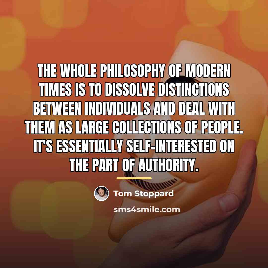 “The whole philosophy of modern times is to dissolve distinctions…” quote by Tom Stoppard