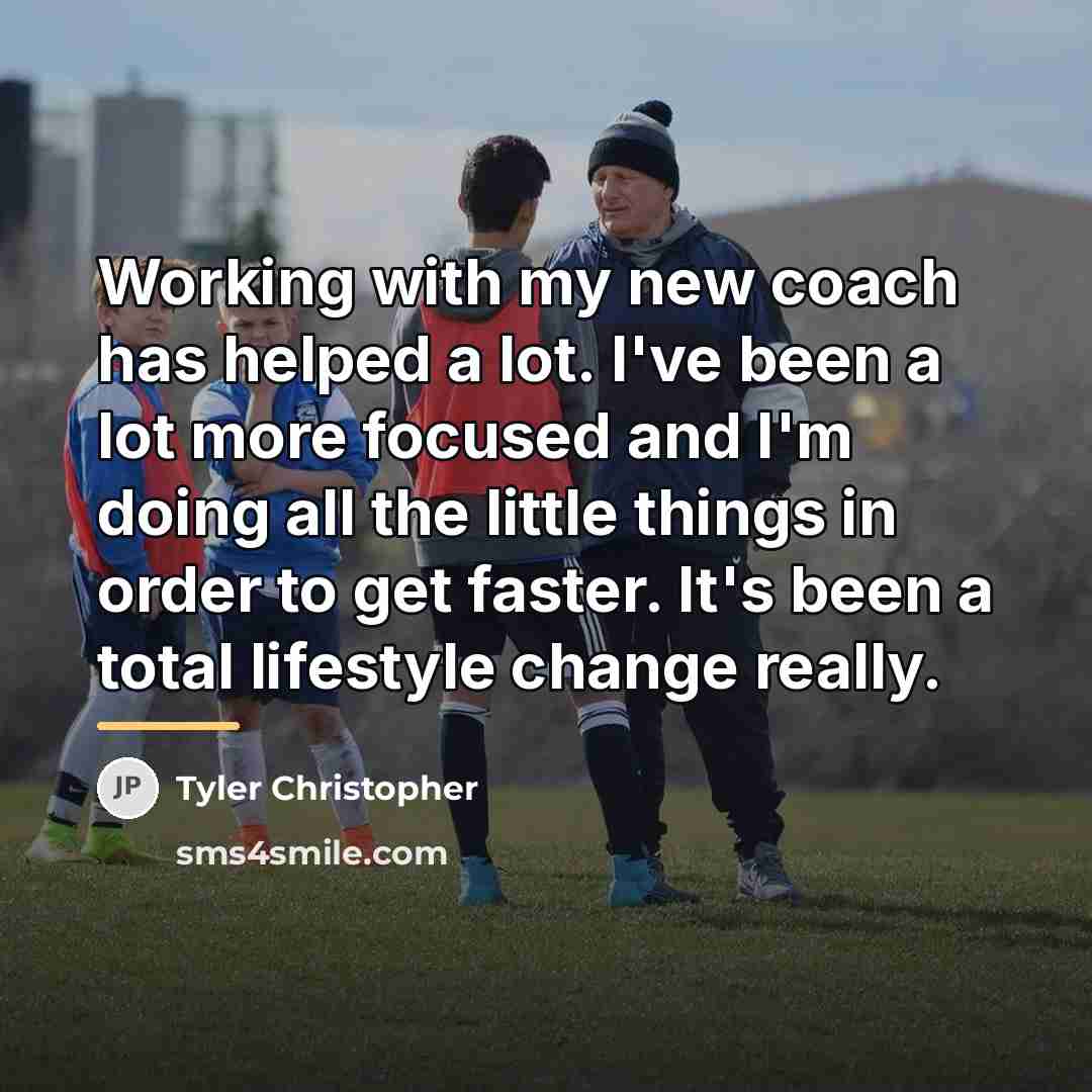 “Working with my new coach has helped a lot. I've…” quote by Tyler Christopher
