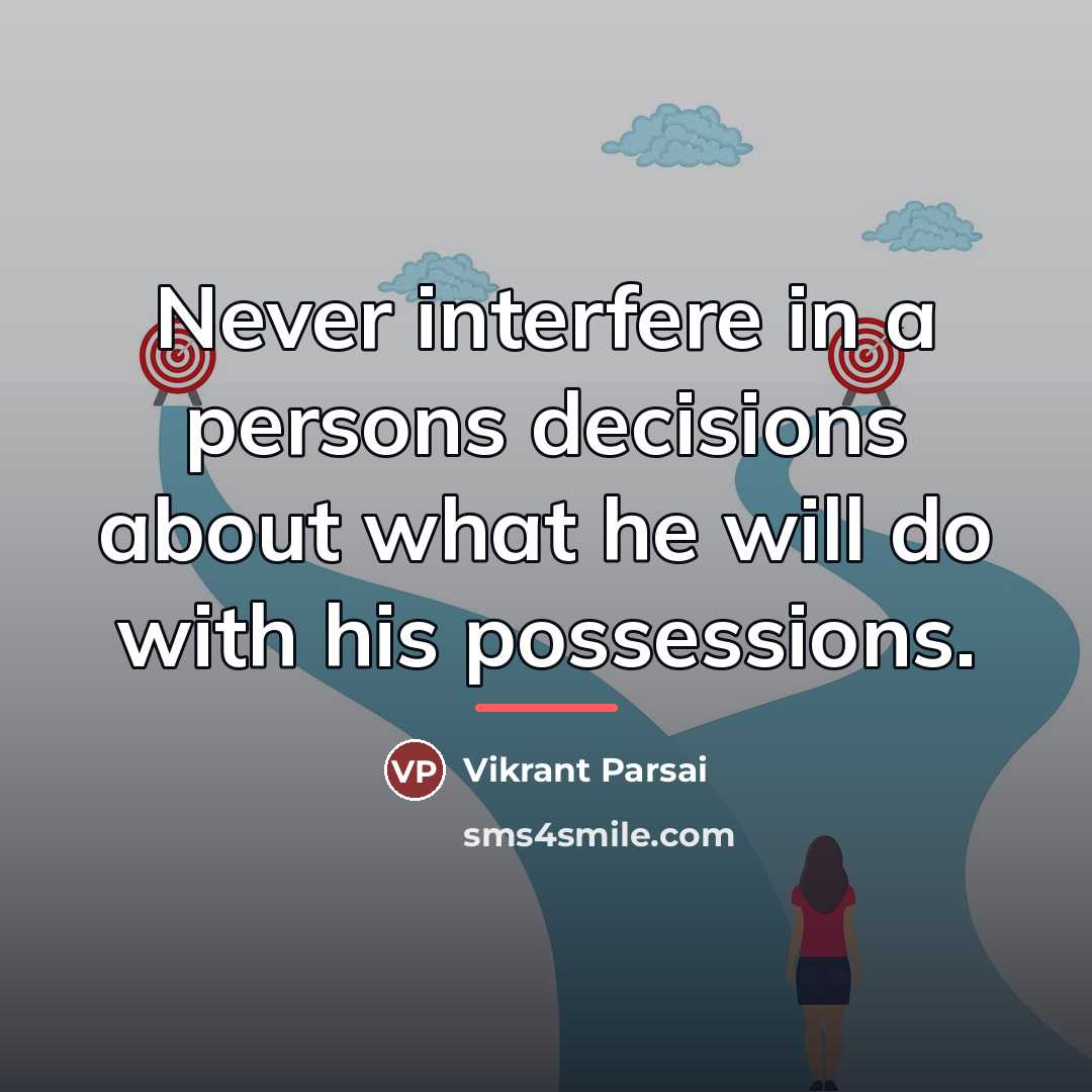 “Never interfere in a persons decisions about what he will…” quote by Vikrant Parsai