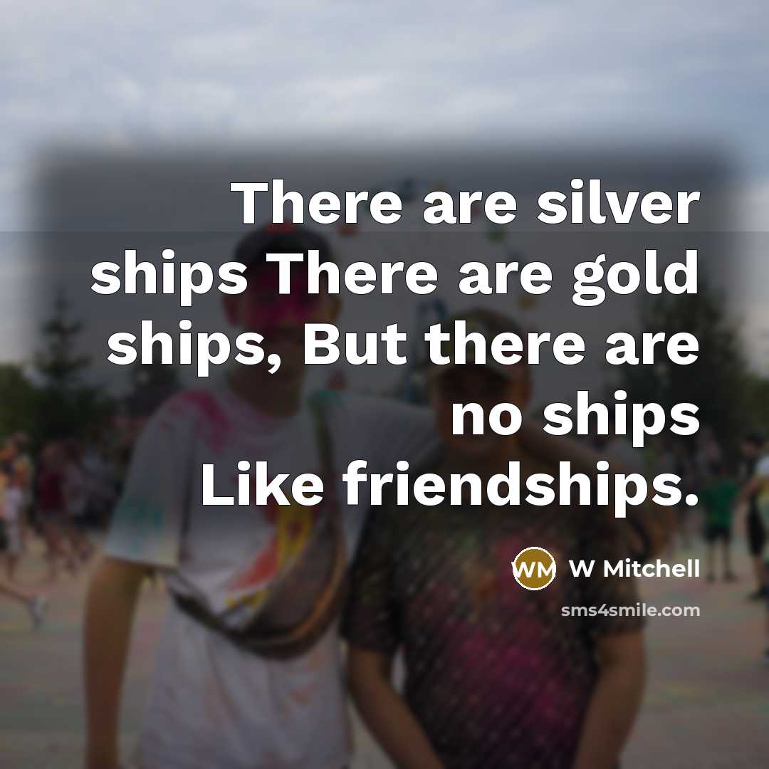 “There are silver ships There are gold ships, But there…” quote by W Mitchell