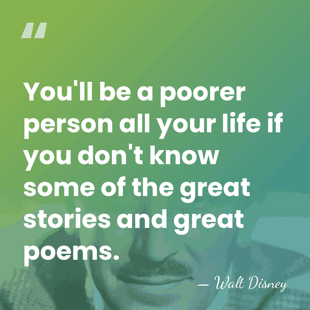 You'll be a poorer person all your life if you don't know&hellip; - Walt Disney