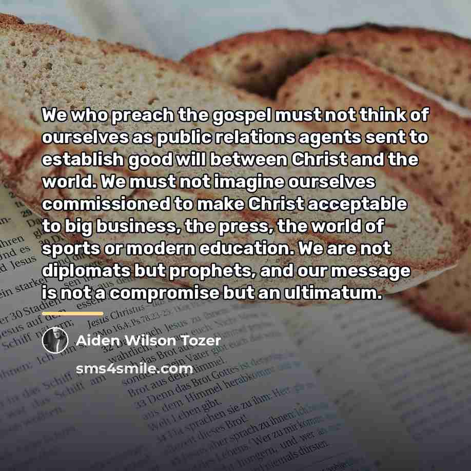 “We who preach the gospel must not think of ourselves…” quote by Aiden Wilson Tozer