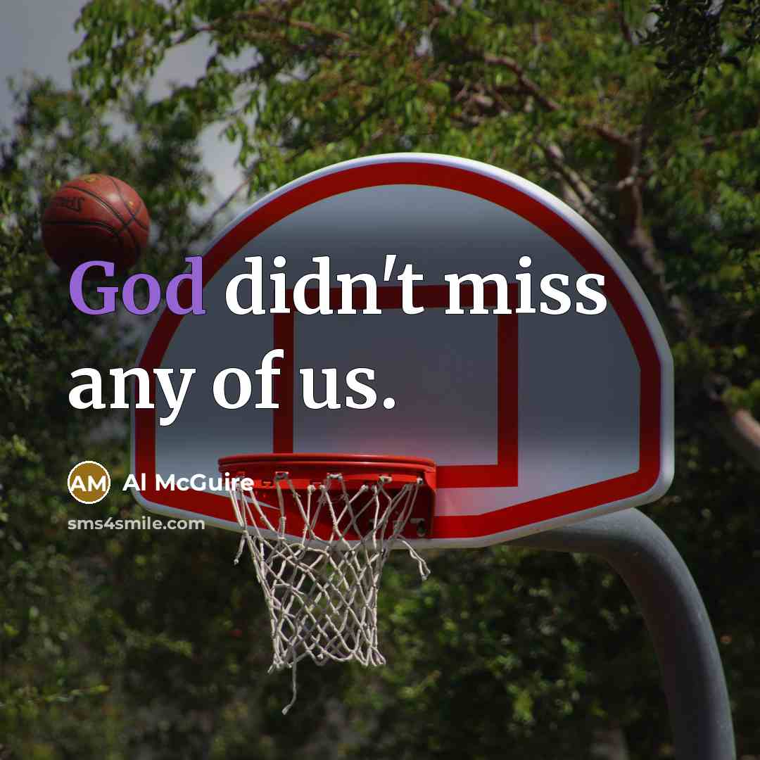 “God didn't miss any of us.…” quote by Al McGuire