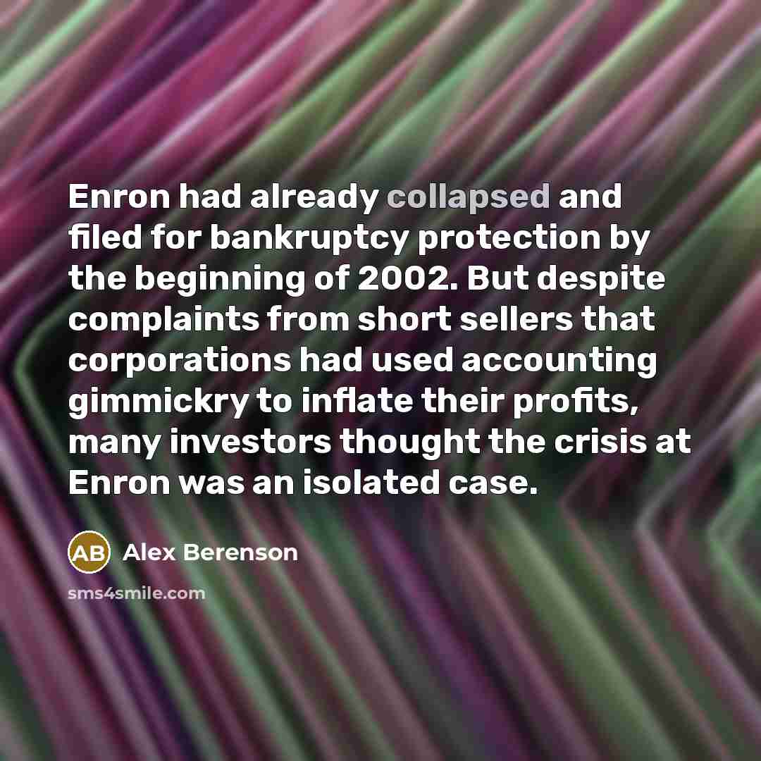 “Enron had already collapsed and filed for bankruptcy protection by…” quote by Alex Berenson