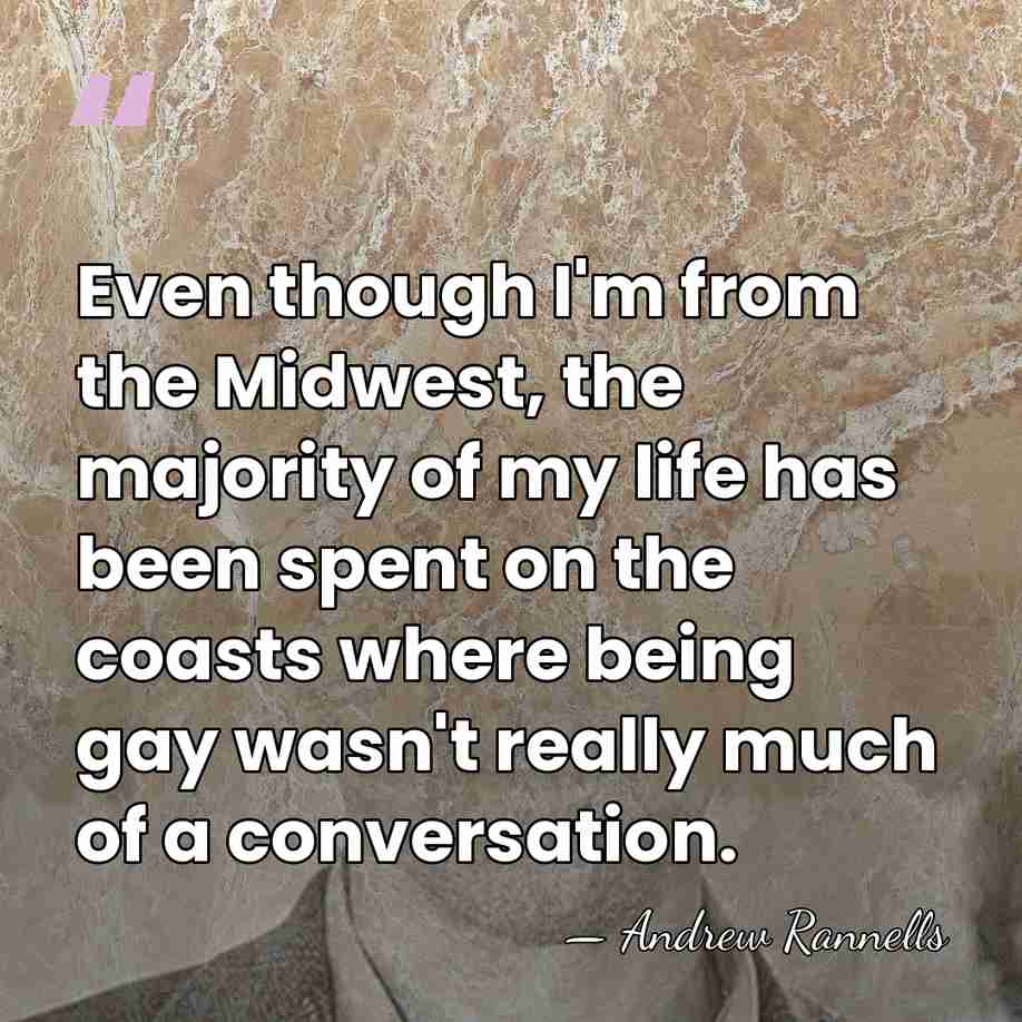 Even though I'm from the Midwest, the majority of my life has&hellip; - Andrew Rannells