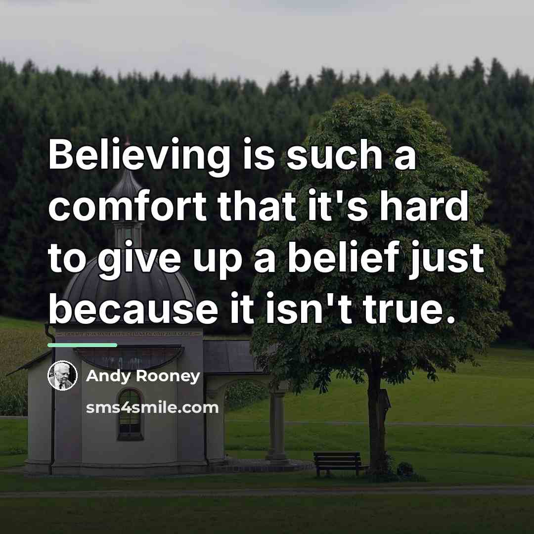 “Believing is such a comfort that it's hard to give…” quote by Andy Rooney