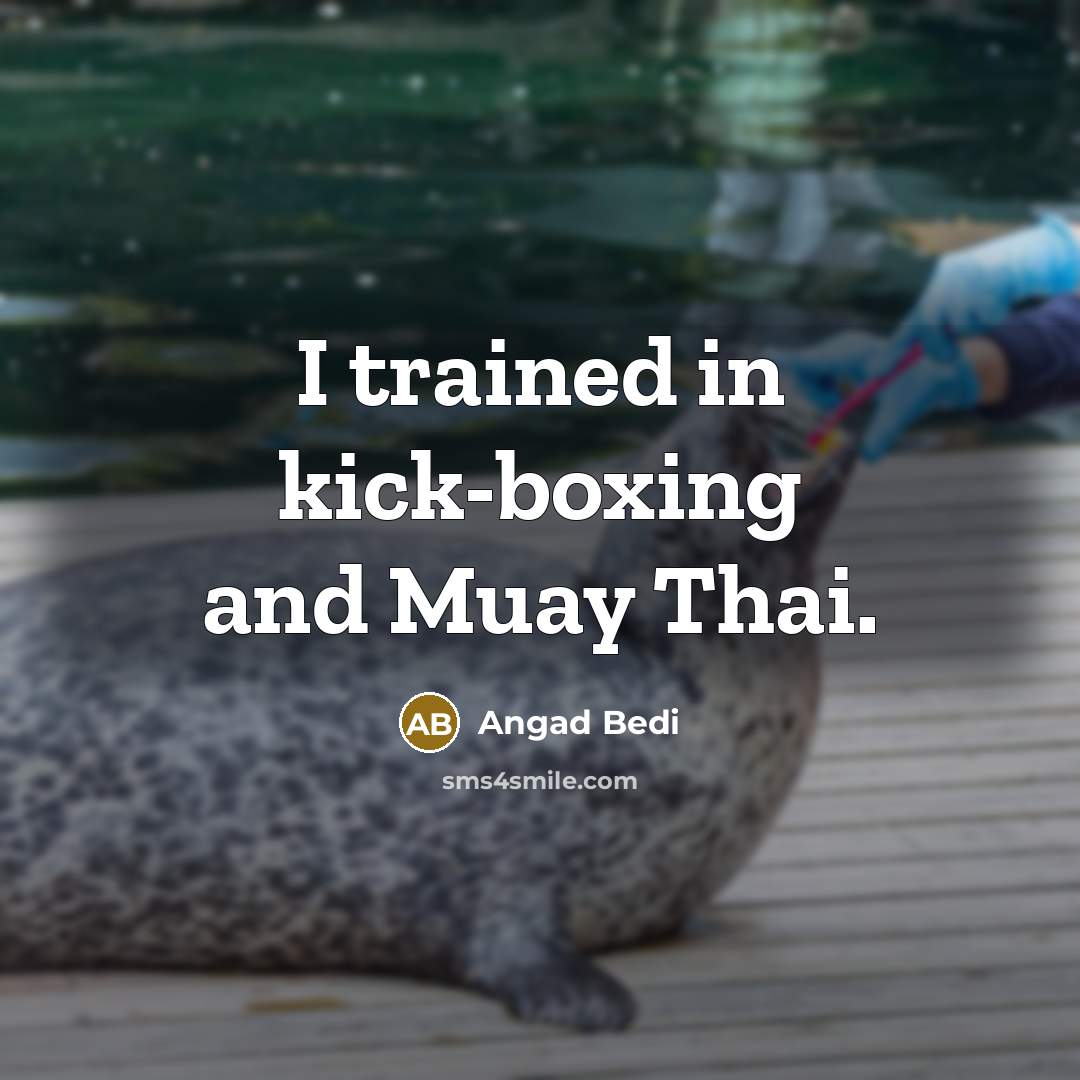 “I trained in kick-boxing and Muay Thai.…” quote by Angad Bedi