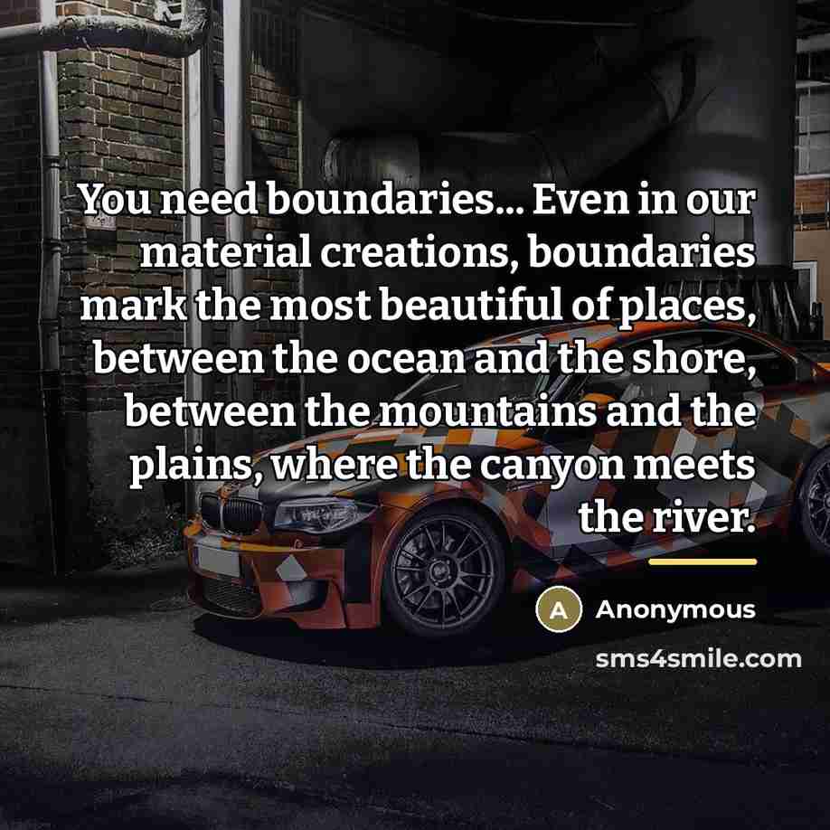 “You need boundaries... Even in our material creations, boundaries mark…” quote by Anonymous