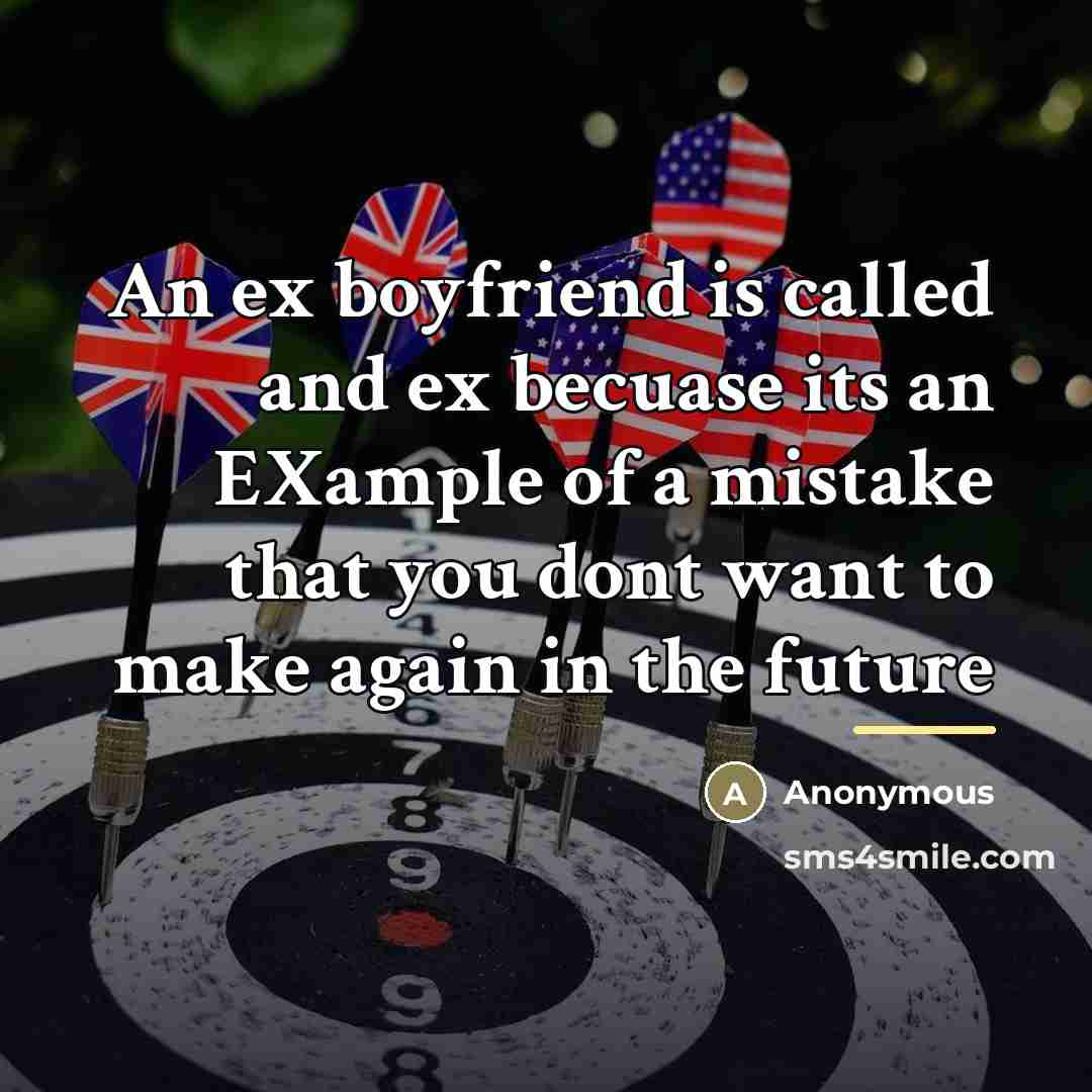 “An ex boyfriend is called and ex becuase its an…” quote by Anonymous