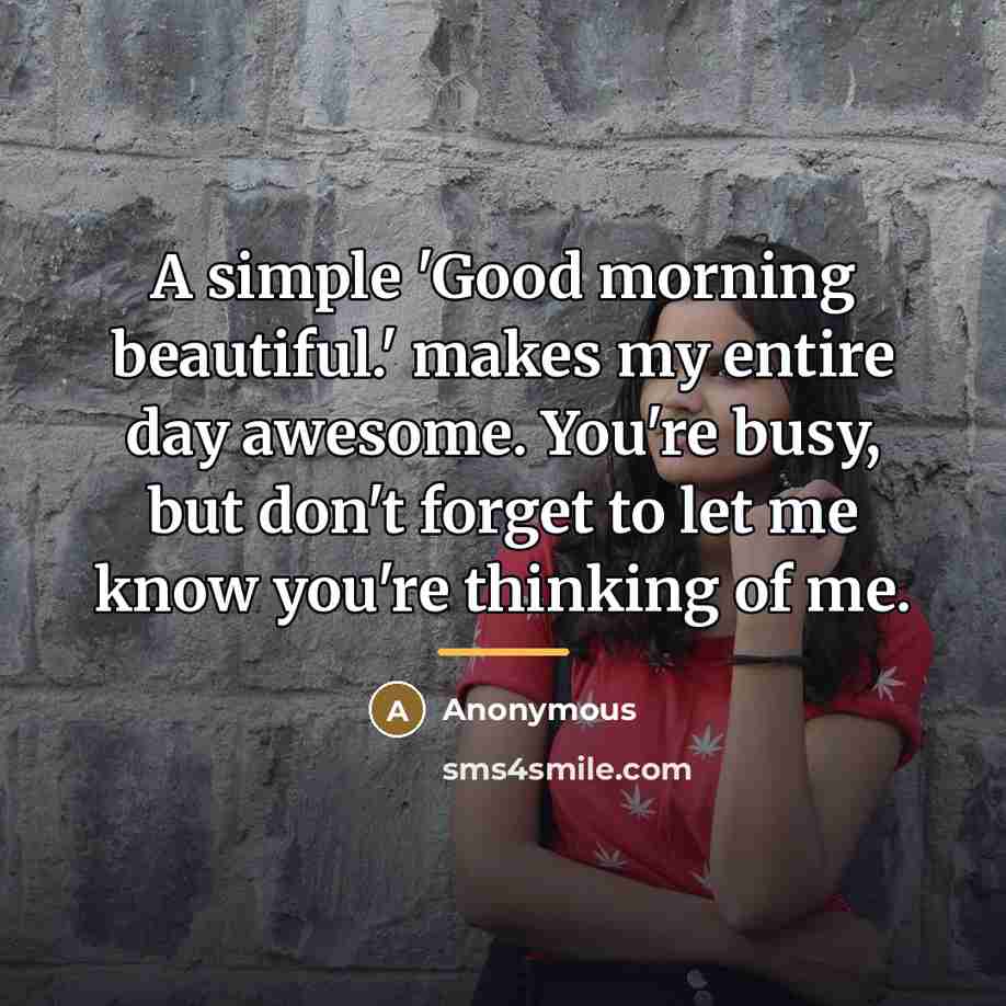 “A simple 'Good morning beautiful.' makes my entire day awesome.…” quote by Anonymous