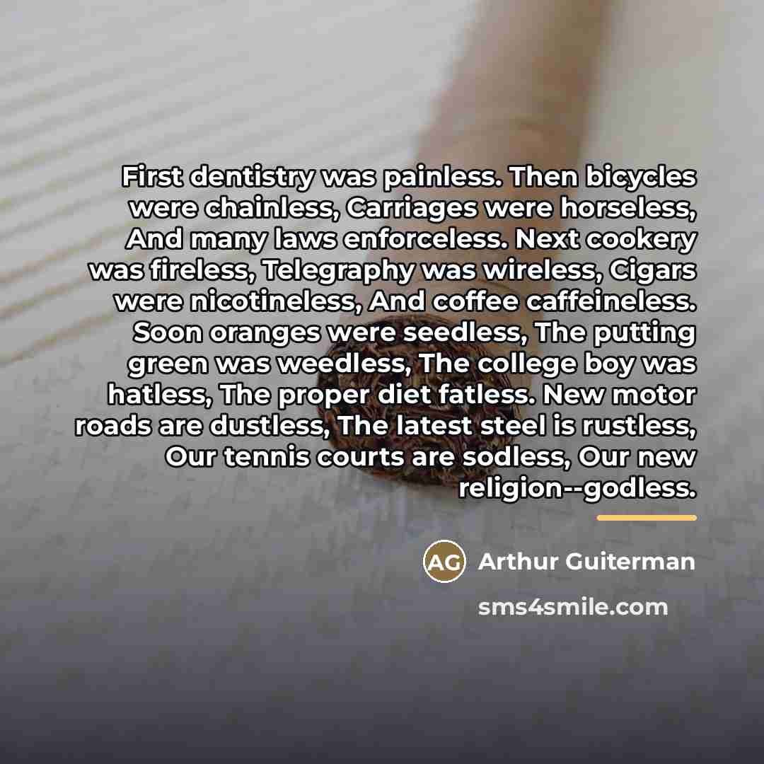 “First dentistry was painless. Then bicycles were chainless, Carriages were…” quote by Arthur Guiterman