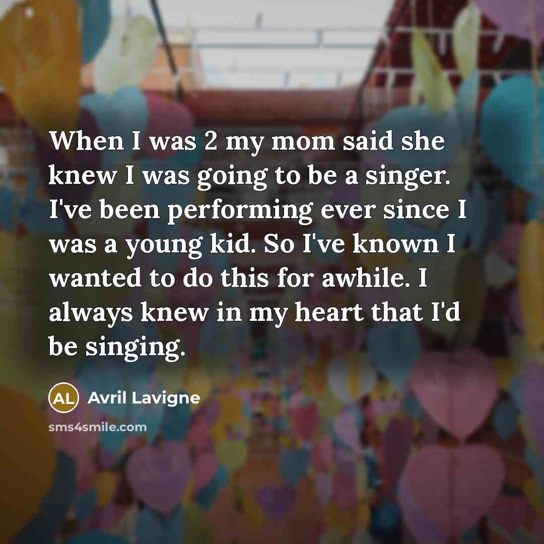 “When I was 2 my mom said she knew I…” quote by Avril Lavigne