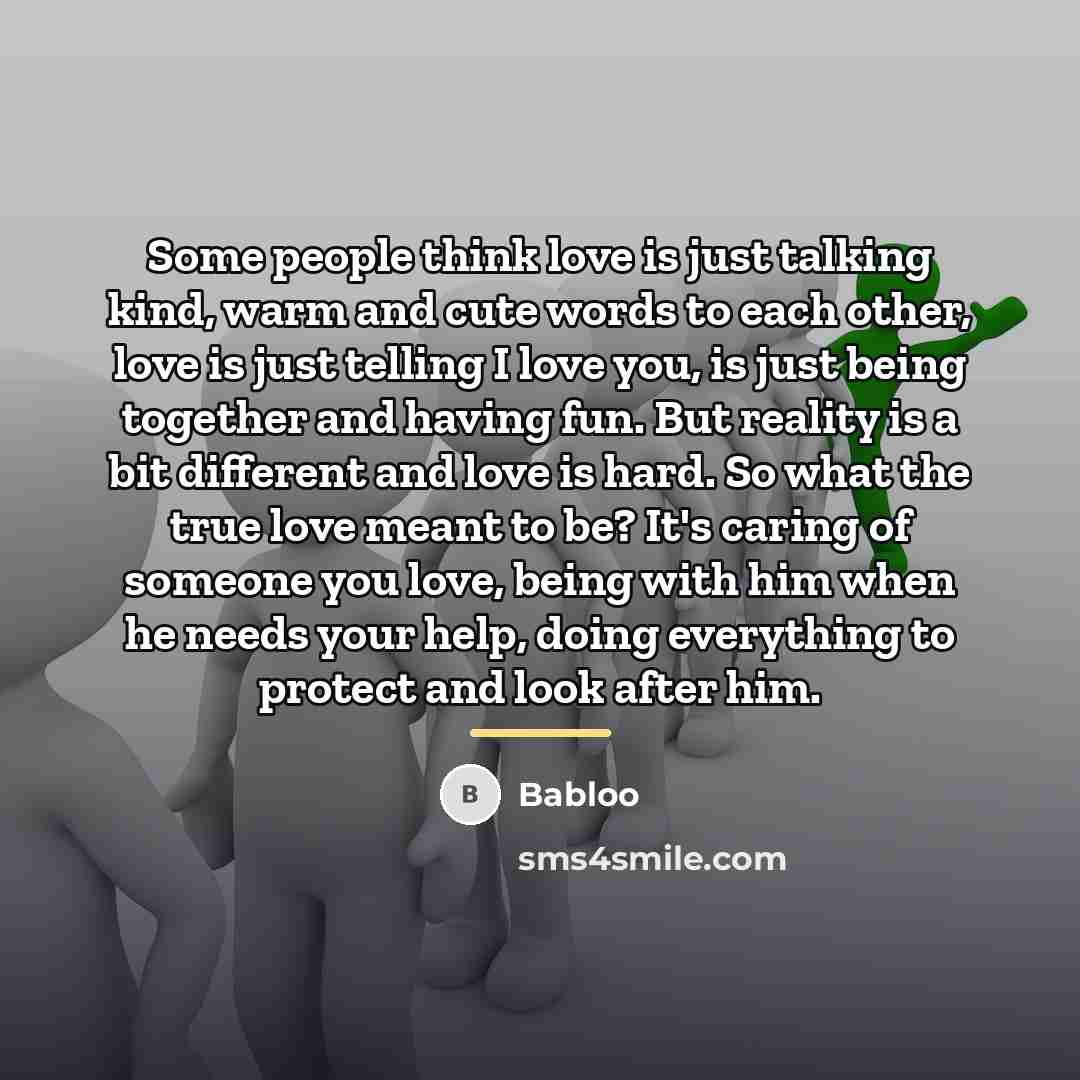 “Some people think love is just talking kind, warm and…” quote by Babloo