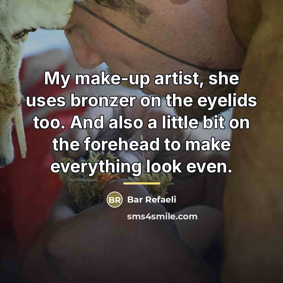 “My make-up artist, she uses bronzer on the eyelids too.…” quote by Bar Refaeli