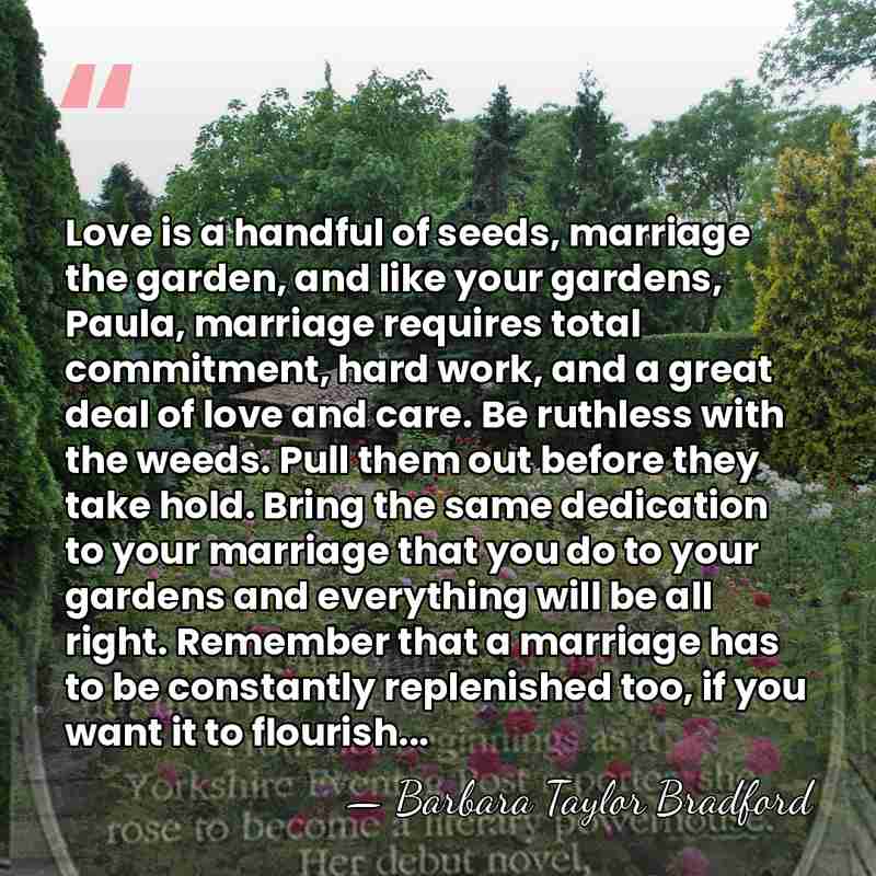 Love is a handful of seeds, marriage the garden, and like your&hellip; - Barbara Taylor Bradford