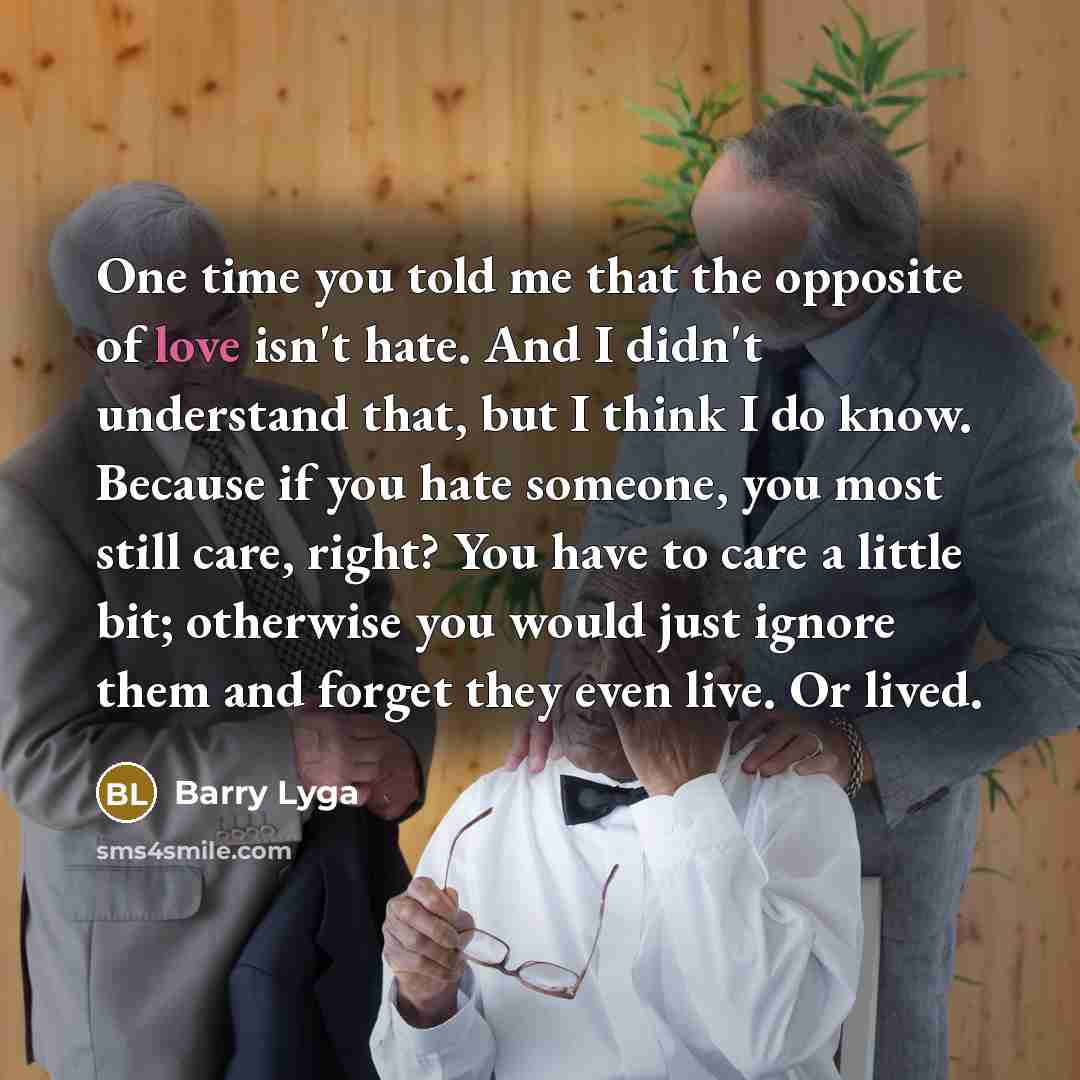 “One time you told me that the opposite of love…” quote by Barry Lyga