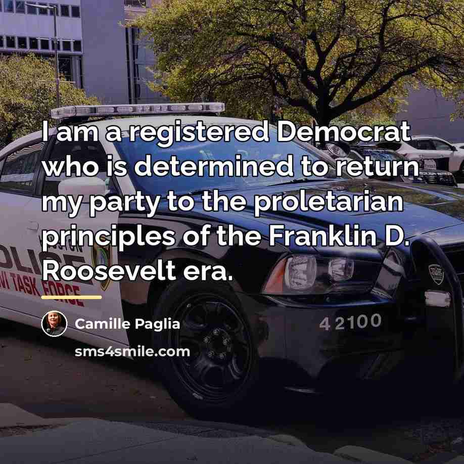 “I am a registered Democrat who is determined to return…” quote by Camille Paglia