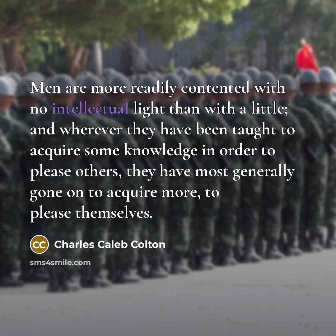 “Men are more readily contented with no intellectual light than…” quote by Charles Caleb Colton