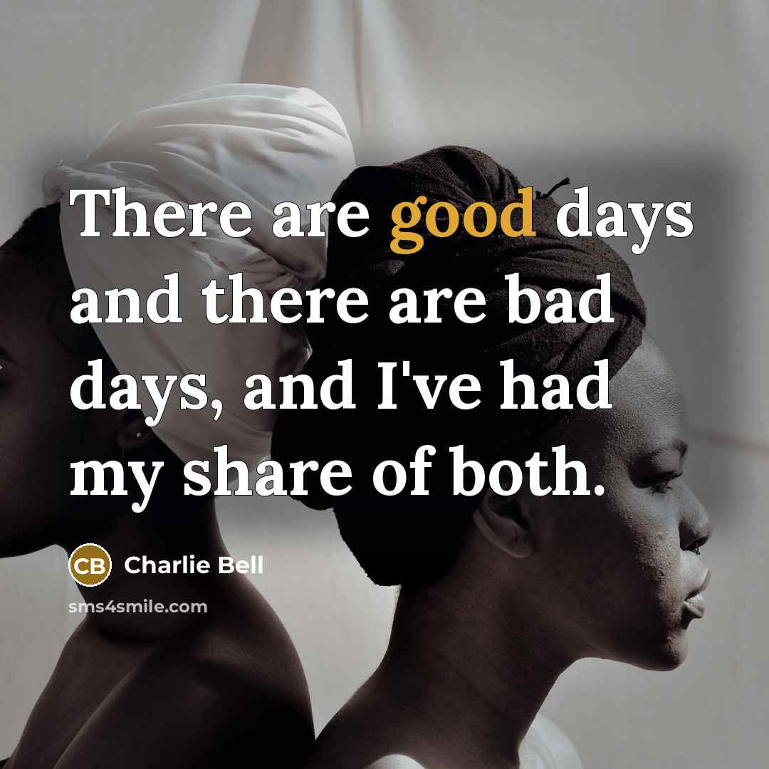 “There are good days and there are bad days, and…” quote by Charlie Bell