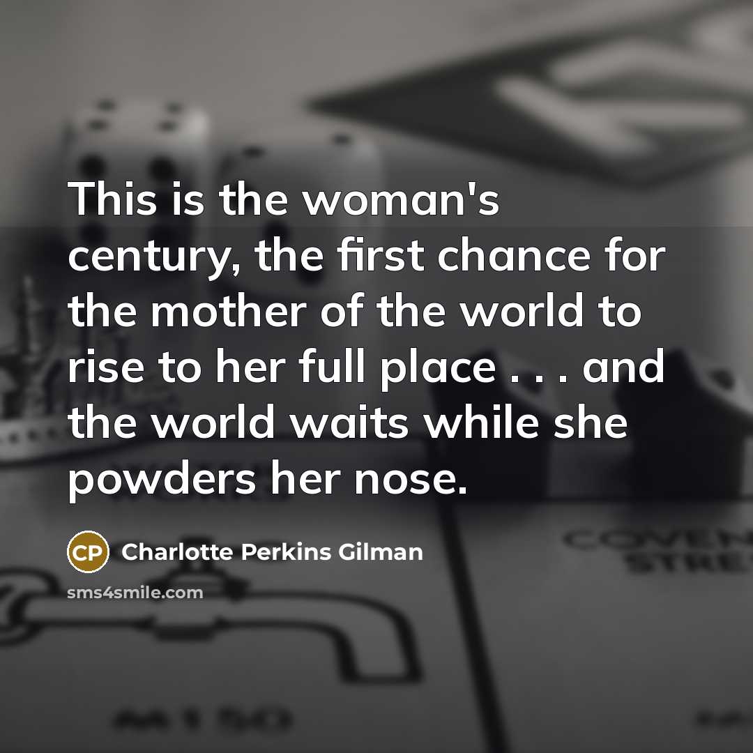 “This is the woman's century, the first chance for the…” quote by Charlotte Perkins Gilman