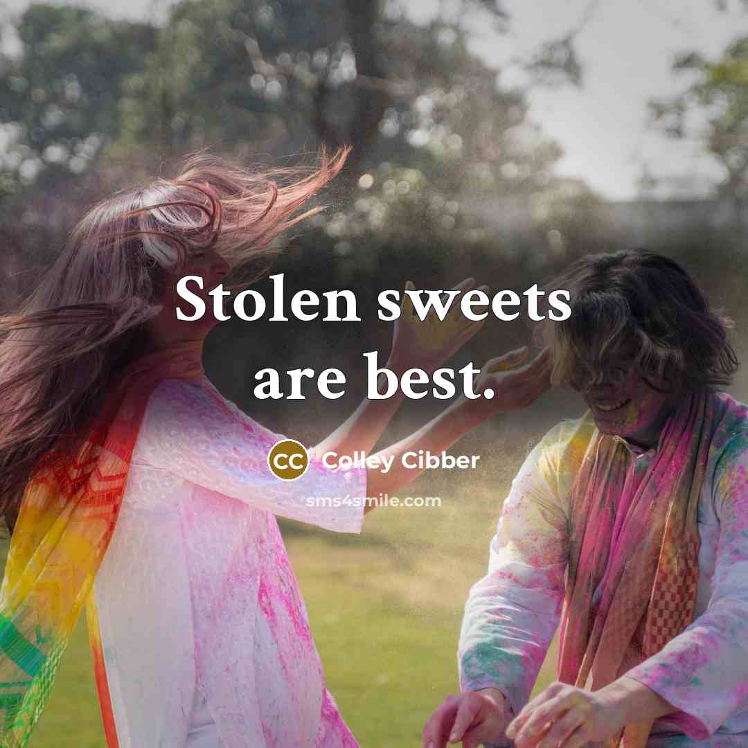 “Stolen sweets are best.…” quote by Colley Cibber