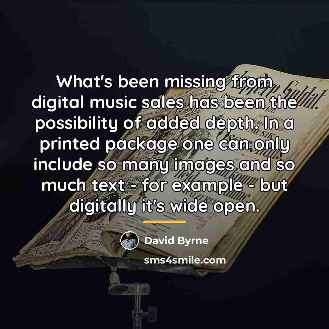 “What's been missing from digital music sales has been the…” quote by David Byrne