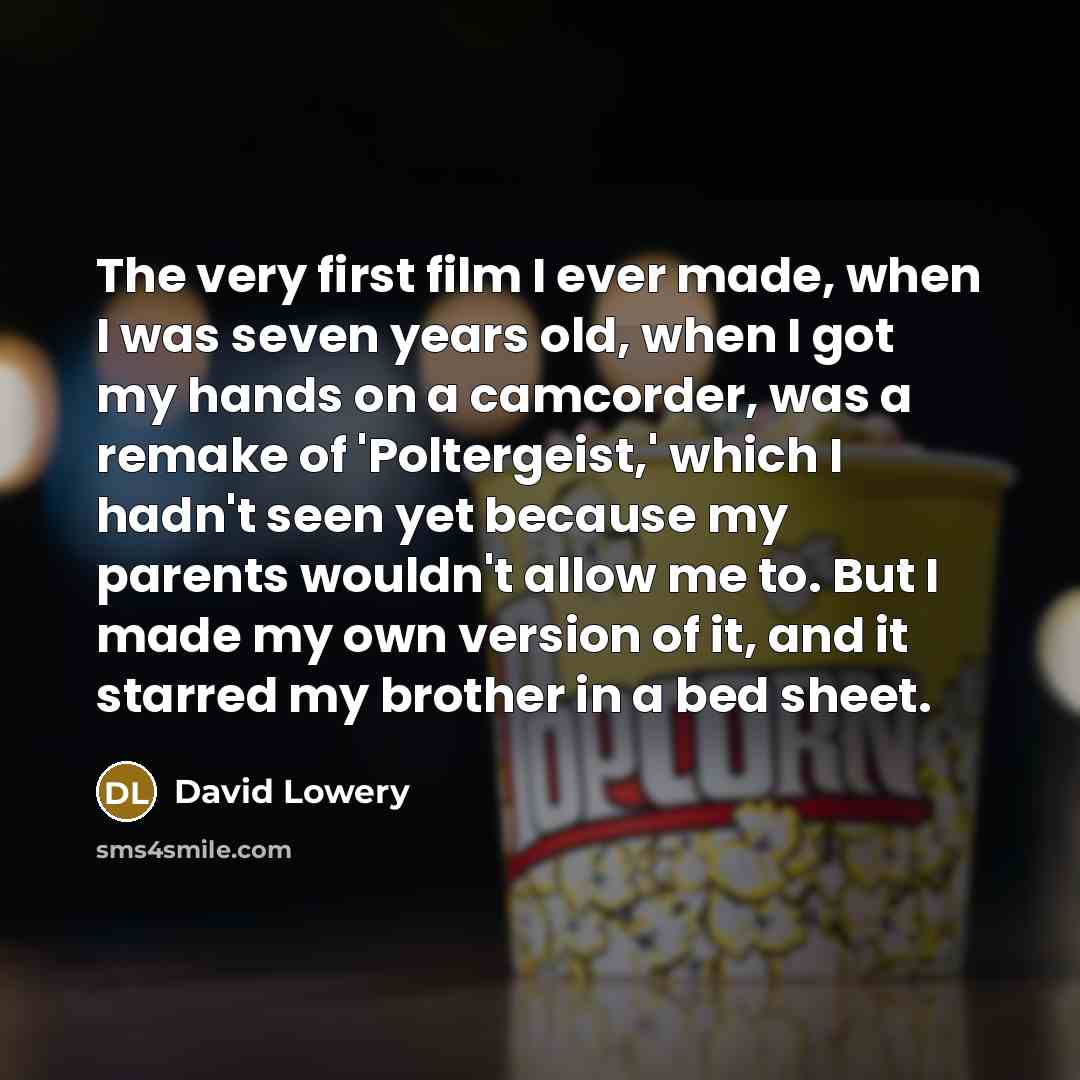 “The very first film I ever made, when I was…” quote by David Lowery