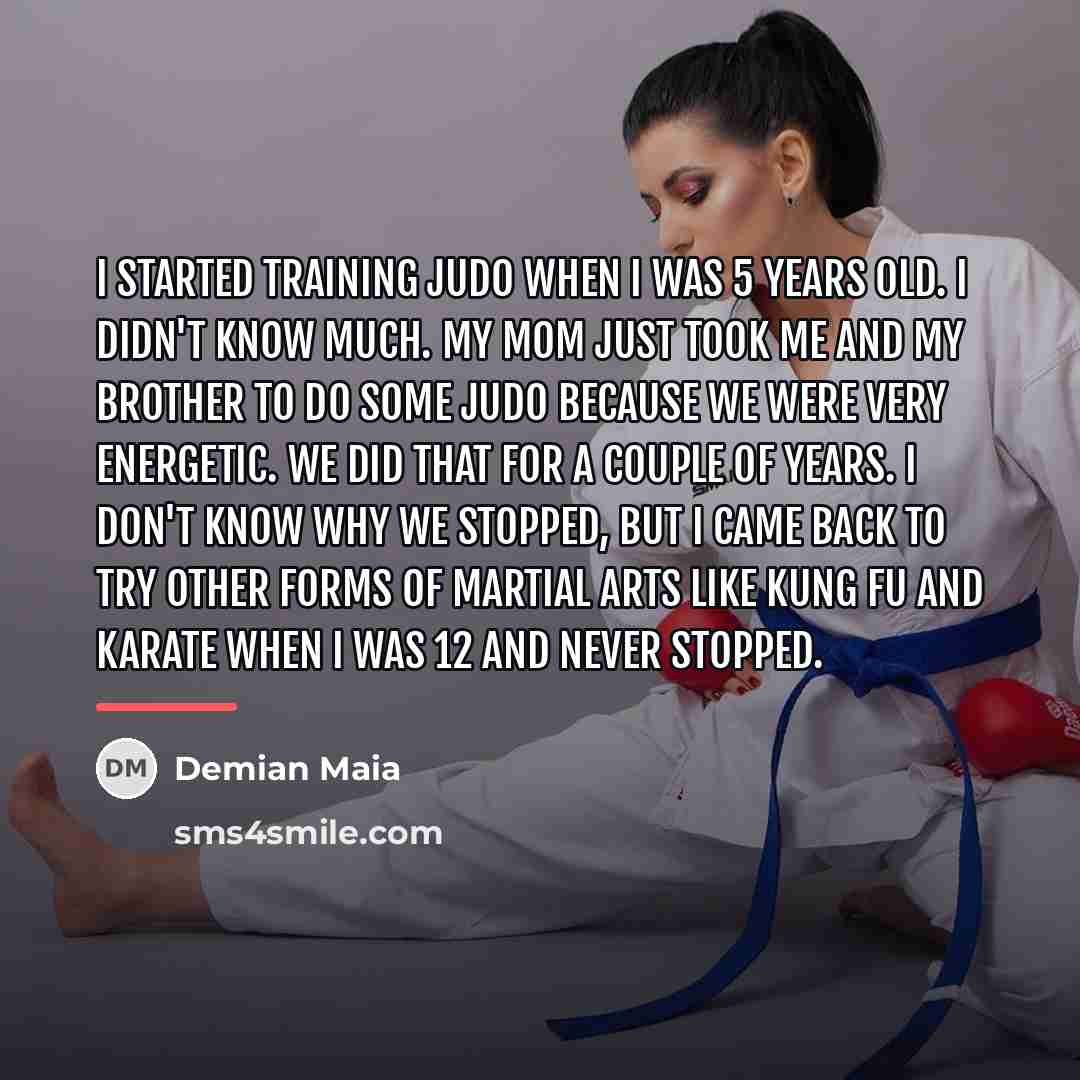 “I started training judo when I was 5 years old.…” quote by Demian Maia