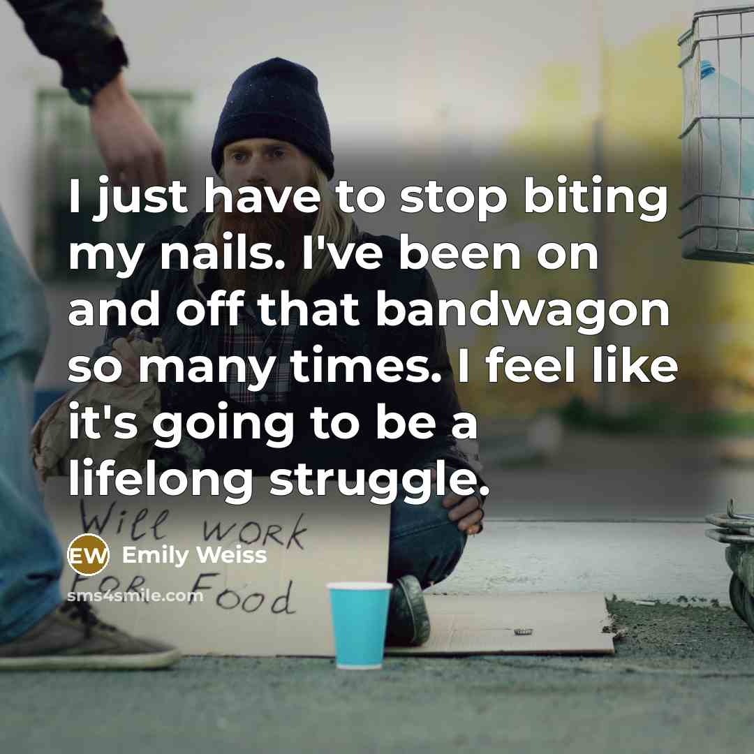 “I just have to stop biting my nails. I've been…” quote by Emily Weiss