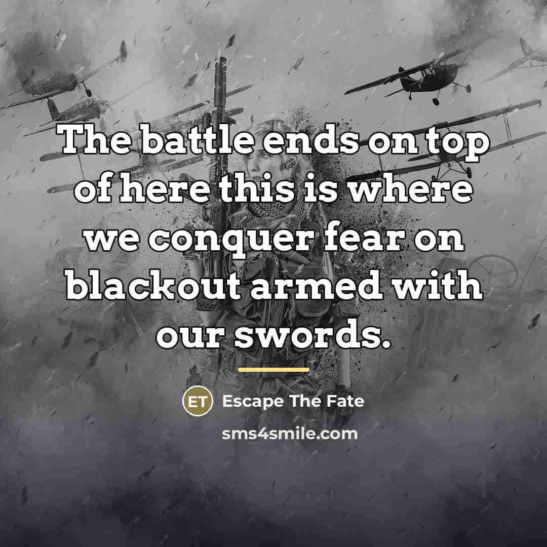 “The battle ends on top of here this is where…” quote by Escape The Fate