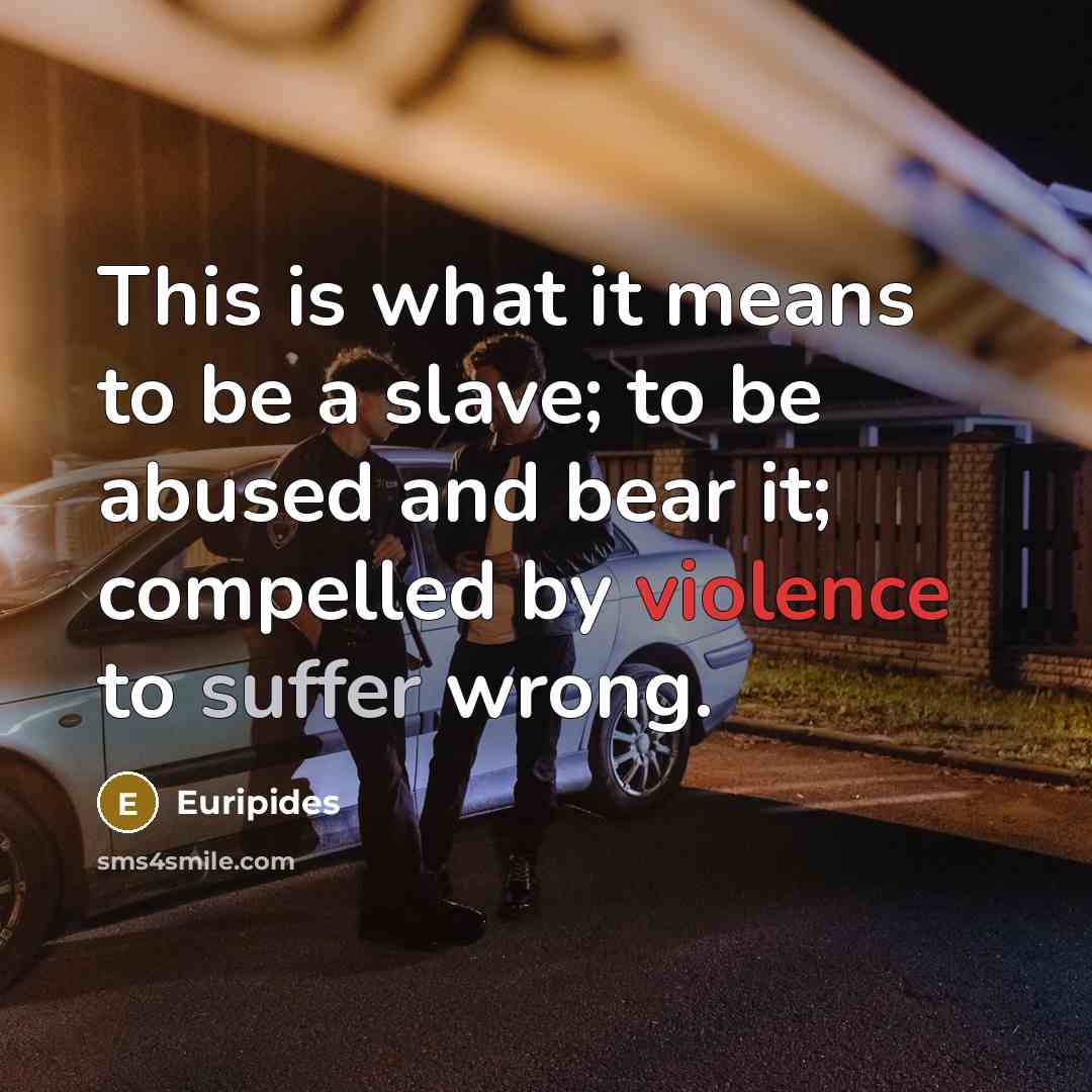“This is what it means to be a slave; to…” quote by Euripides