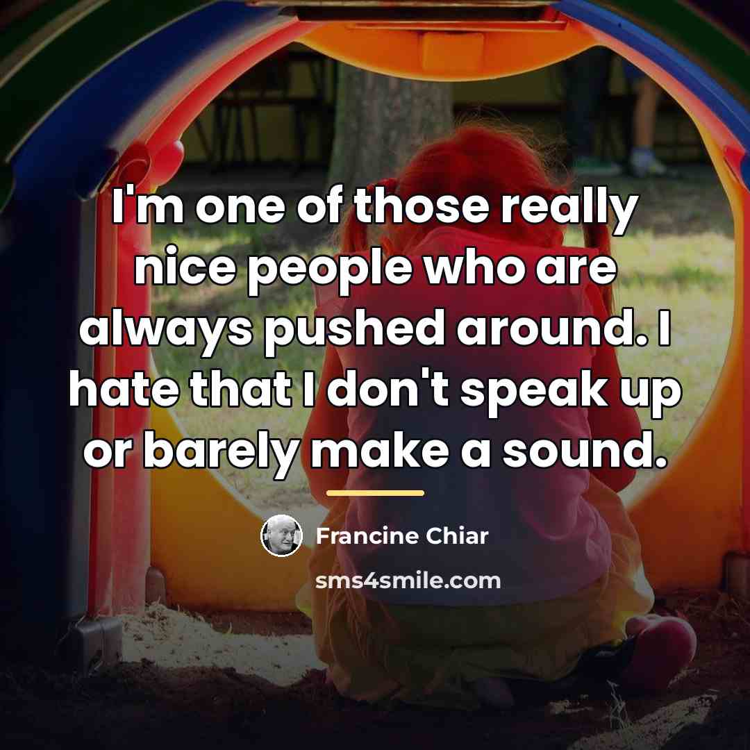 “I'm one of those really nice people who are always…” quote by Francine Chiar