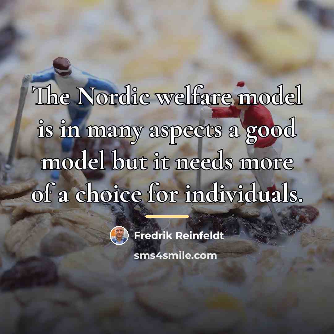 “The Nordic welfare model is in many aspects a good…” quote by Fredrik Reinfeldt